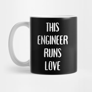 This engineer runs on love Mug